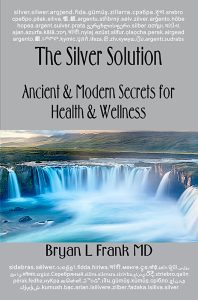 The Silver Solution by Bryan L. Frank, M.D.